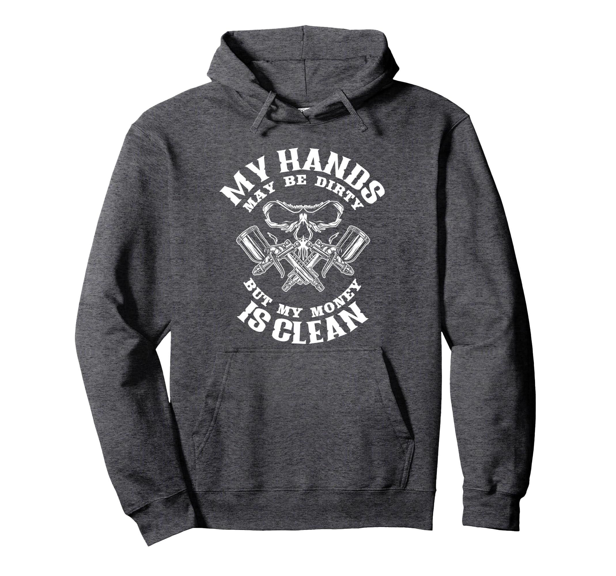 My Hands May Dirty But My Money Is Hoodie - Custom Art Print Men Women - T-Shirt, Sweatshirt, Hoodie