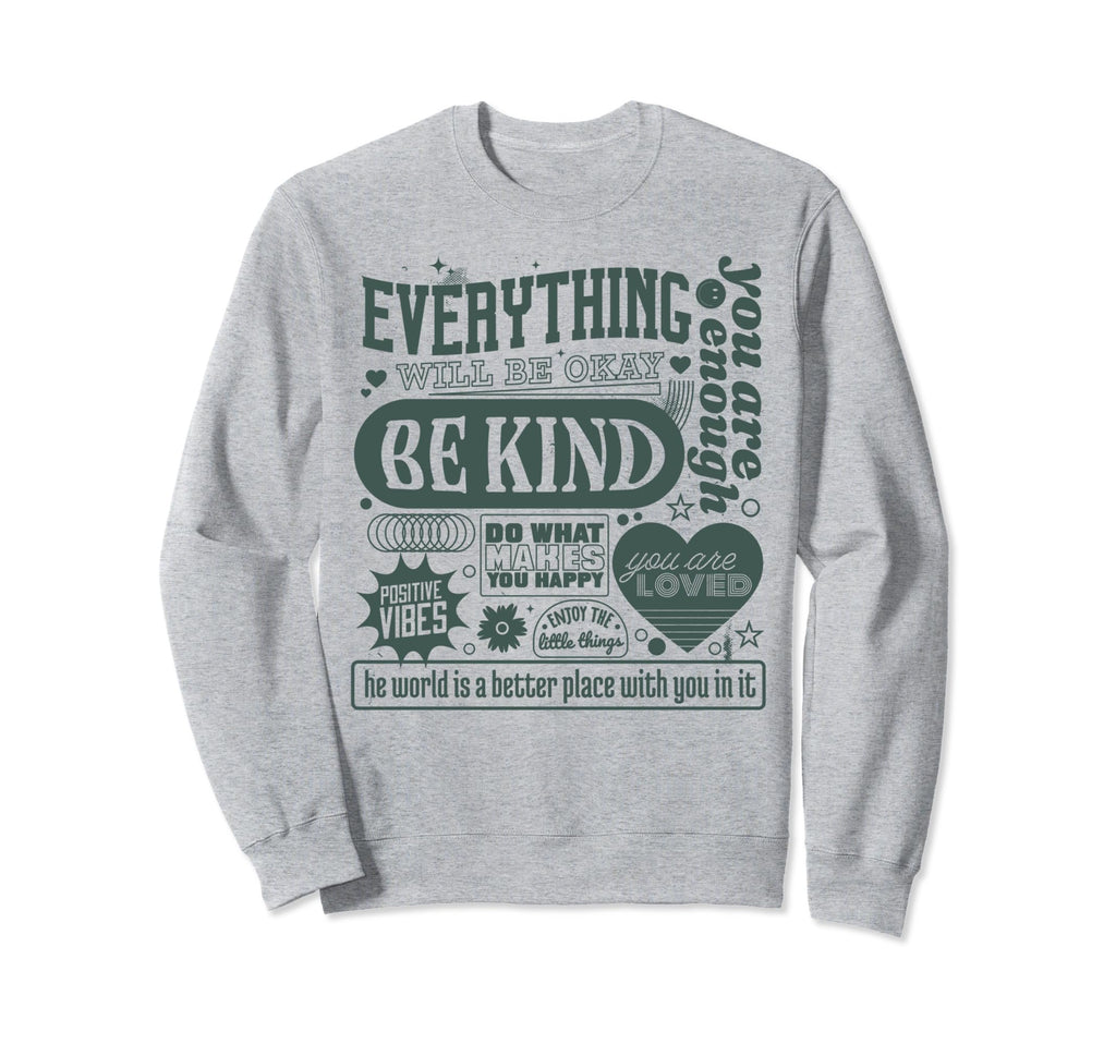 Everything Will Be Okay Mental Health Sweatshirt - Trendy Graphic Unisex - T-Shirt, Sweatshirt, Hoodie