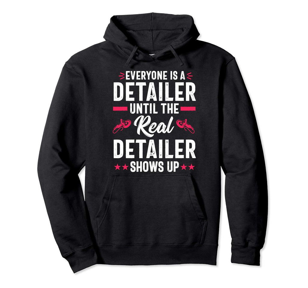 Everyone Is Detailer Car Auto Detailing Hoodie - Unique Graphic for Adults - T-Shirt, Sweatshirt, Hoodie