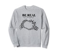 Be Real Not Self Love Mental Health Sweatshirt - Novelty Apparel for Adults - T-Shirt, Sweatshirt, Hoodie