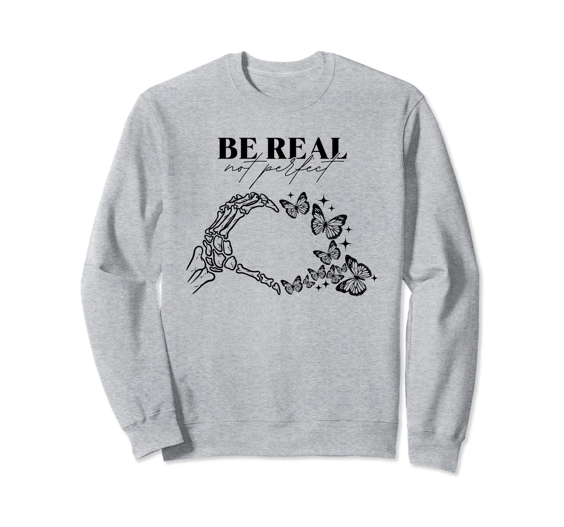 Be Real Not Self Love Mental Health Sweatshirt - Novelty Apparel for Adults - T-Shirt, Sweatshirt, Hoodie