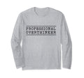 Professional Overthinker T-Shirt - Casual Everyday Wear Men Women - T-Shirt, Sweatshirt, Hoodie