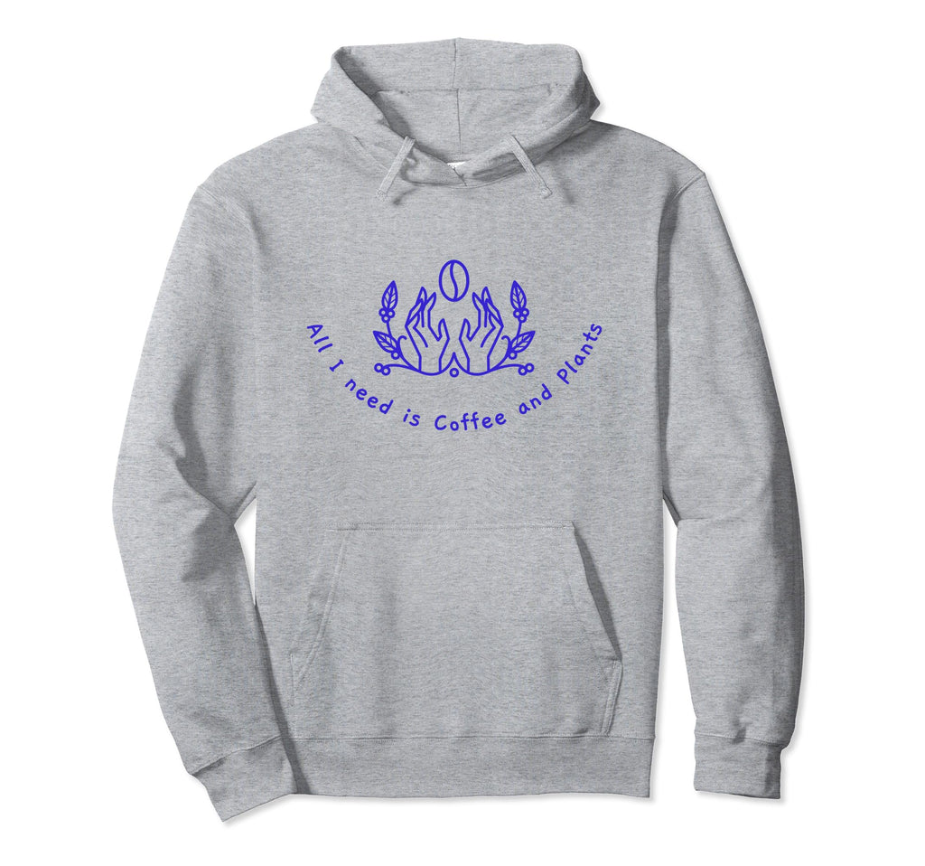 All I Need Is Coffee And Plants Coffee And Hoodie - Trendy Graphic Unisex - T-Shirt, Sweatshirt, Hoodie