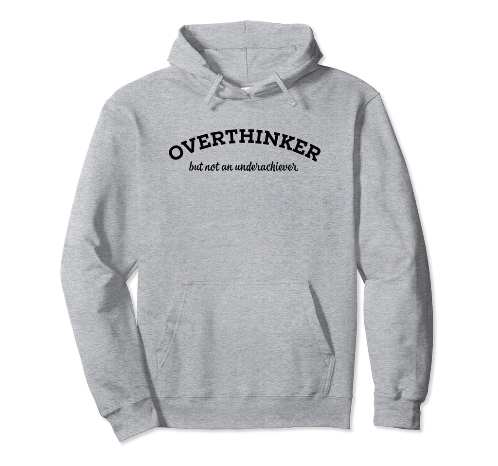 Overthinker But Not Underachiever Hoodie - Minimalist Print for Adults - T-Shirt, Sweatshirt, Hoodie