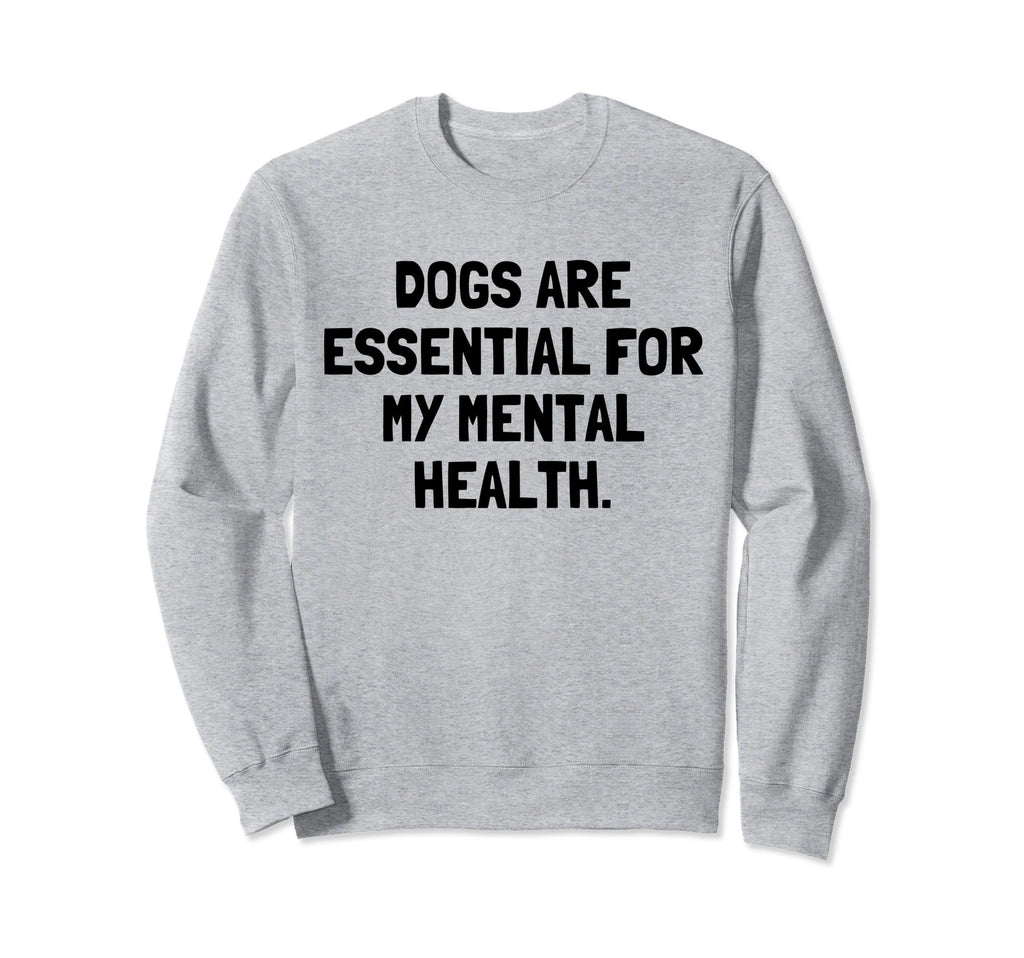 Dogs Are My Mental Health Dog Lover Sweatshirt - Unique Graphic for Adults - T-Shirt, Sweatshirt, Hoodie