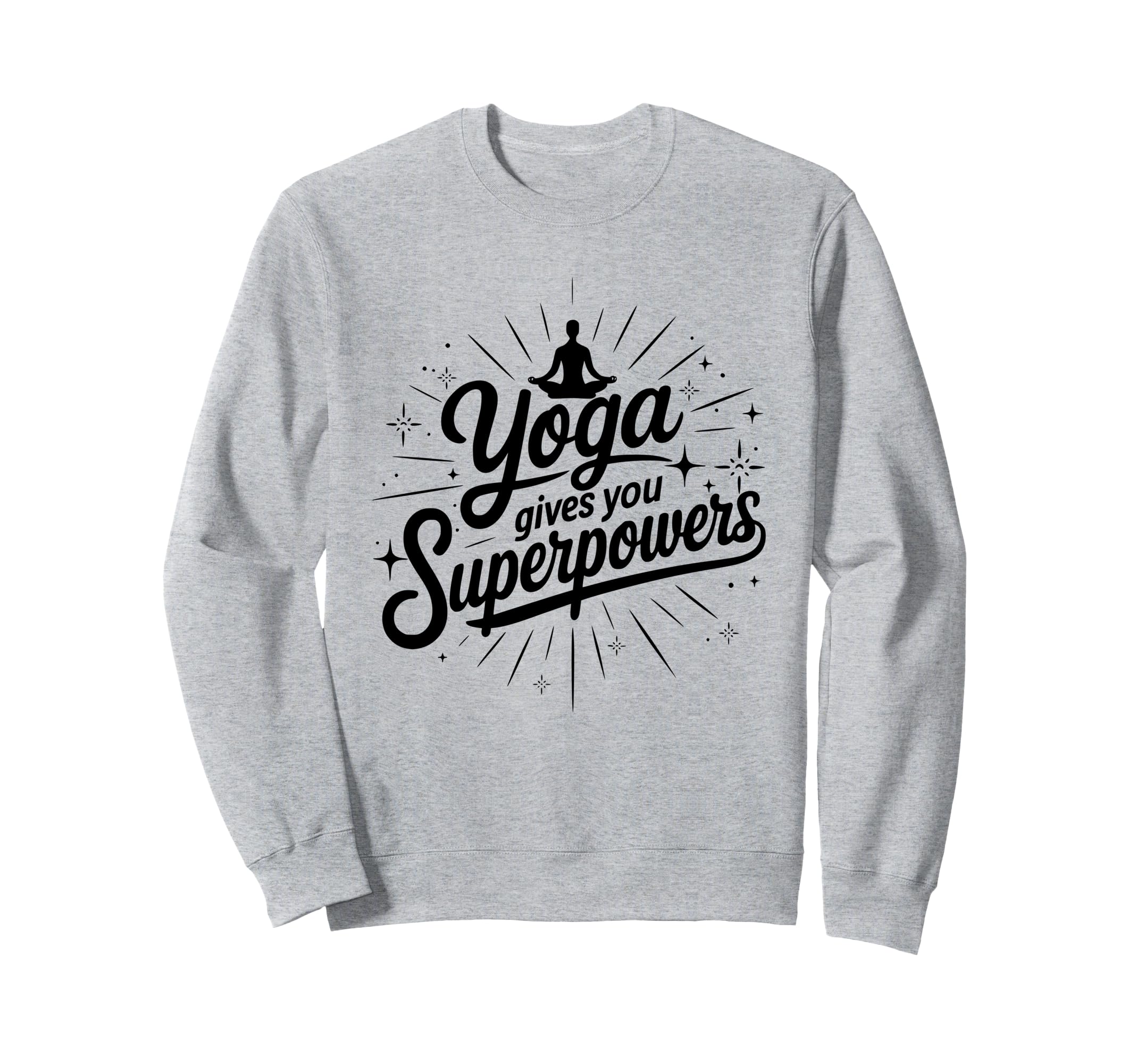 Yoga Gives You Superpowers Sweatshirt - Casual Everyday Wear Unisex - T-Shirt, Sweatshirt, Hoodie