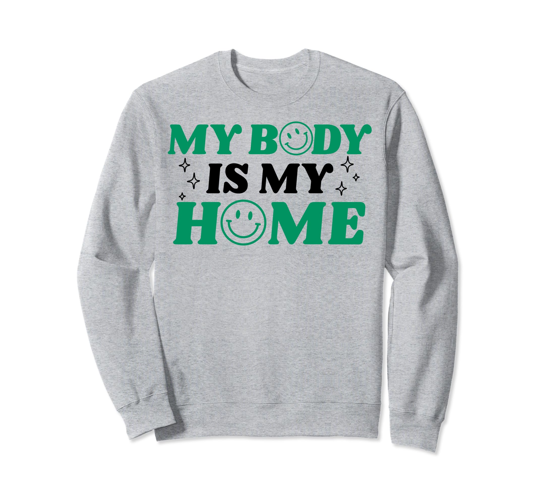My Body Is My Home Depression Mental Sweatshirt - Graphic Print Men Women - T-Shirt, Sweatshirt, Hoodie