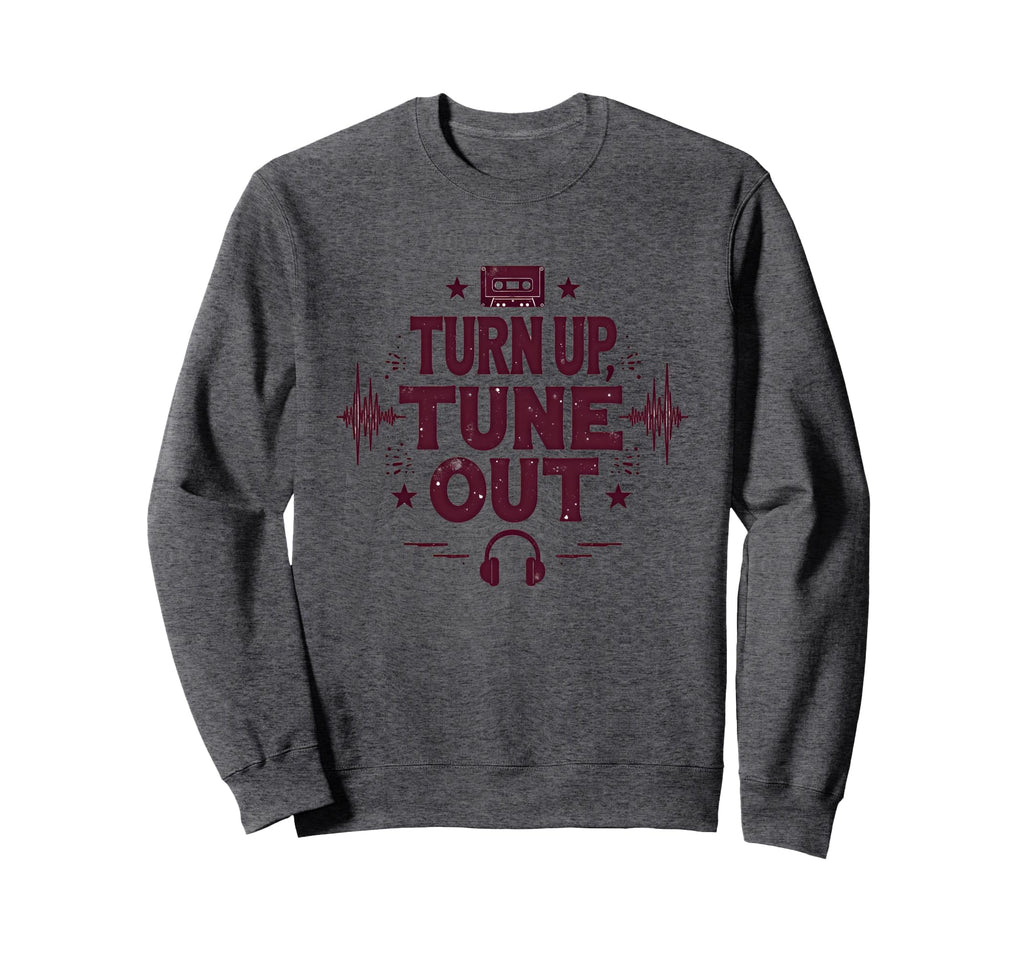 Turn Up Music T Shirts Tune Out Sweatshirt - Minimalist Print for Adults - T-Shirt, Sweatshirt, Hoodie