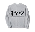 No Story Should End Too Soon Mental Sweatshirt - Fun Novelty Design Unisex - T-Shirt, Sweatshirt, Hoodie