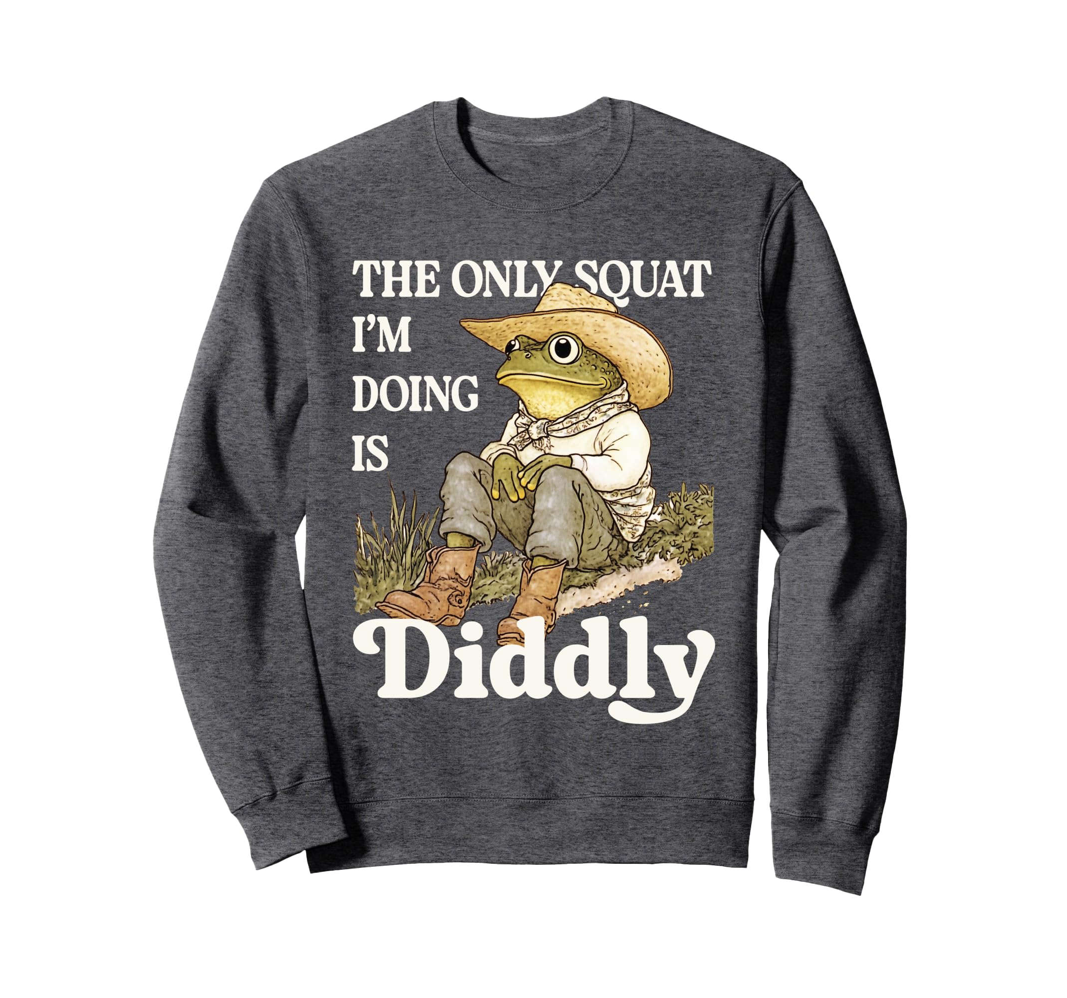 Frog Toad Cowboy Western Only Squat Im Sweatshirt - Graphic Print Unisex - T-Shirt, Sweatshirt, Hoodie