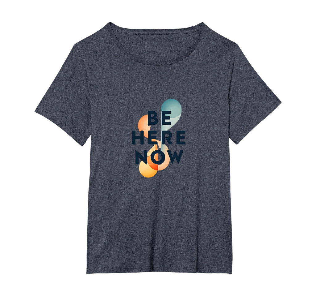 Be Here Now Mindfulness Typography T-Shirt - Fun Novelty Design for Adults - T-Shirt, Sweatshirt, Hoodie