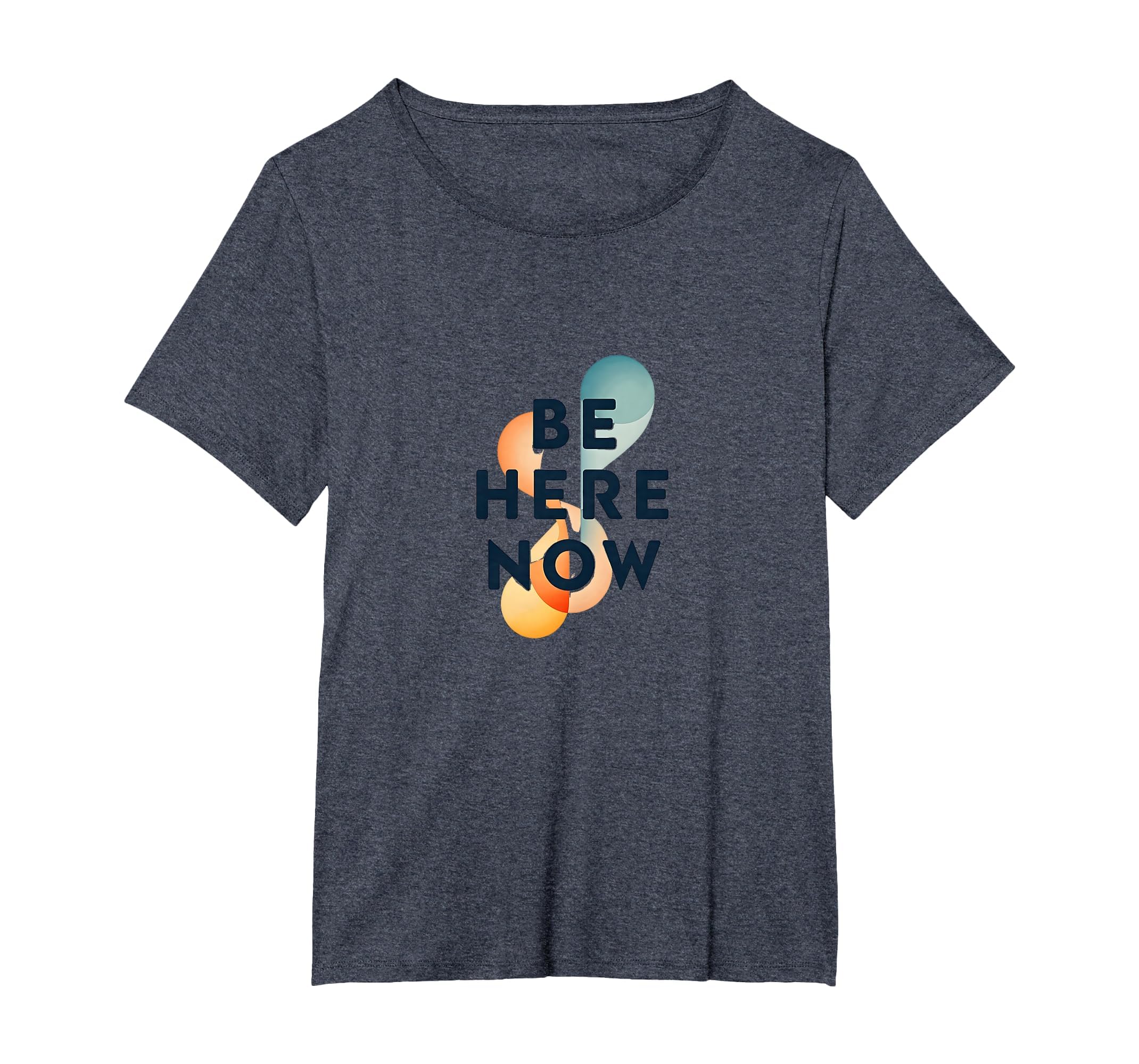 Be Here Now Mindfulness Typography T-Shirt - Fun Novelty Design for Adults - T-Shirt, Sweatshirt, Hoodie