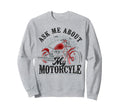 Motorcycle Biker Ask Me About My Sweatshirt - Graphic Print Men Women - T-Shirt, Sweatshirt, Hoodie