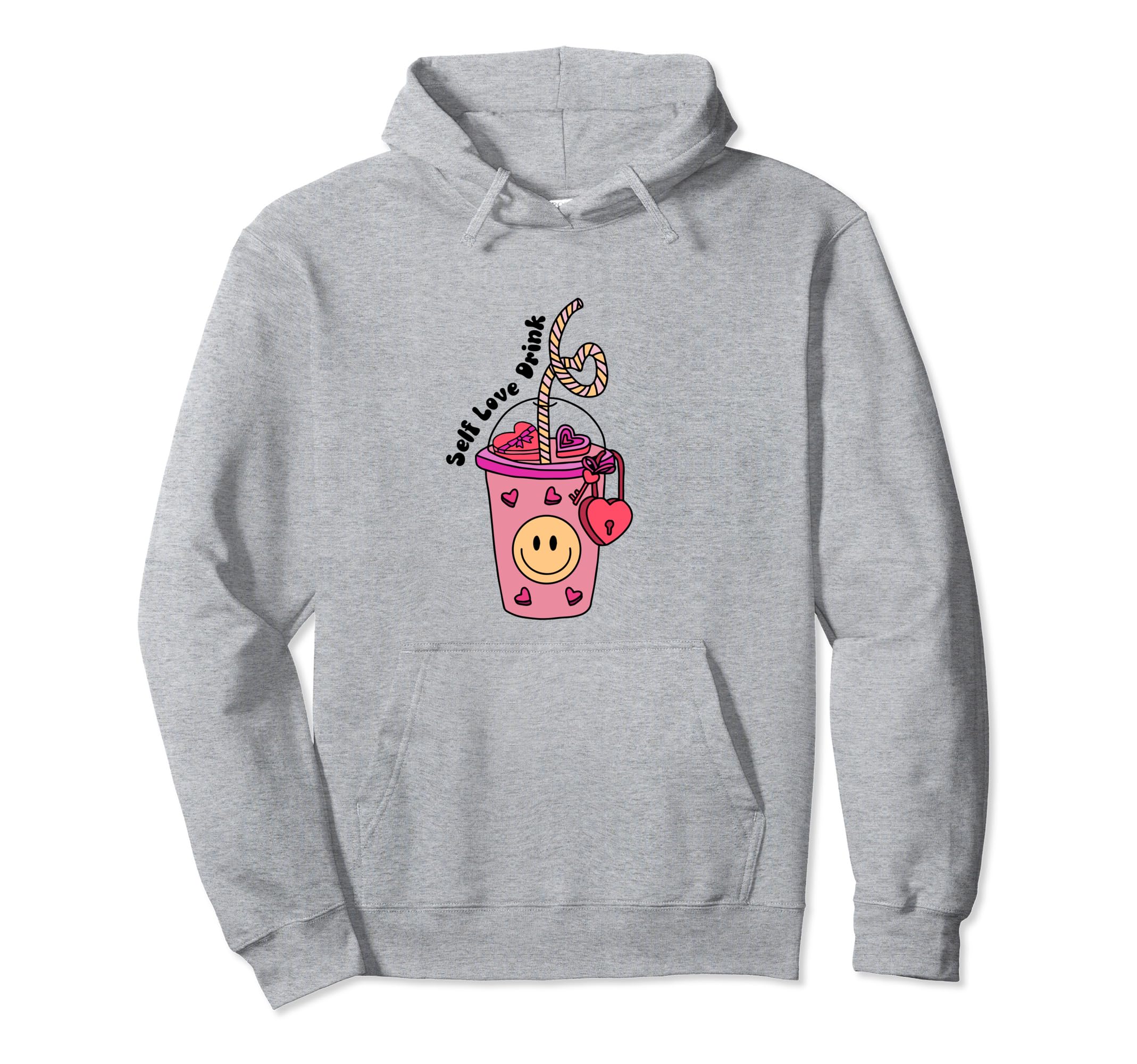 Self Love Drink Self Care Gift And Teen Hoodie - Fun Novelty Design Unisex - T-Shirt, Sweatshirt, Hoodie