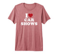 I Love Car Shows Car Enthusiast Tri T-Shirt - Fun Novelty Design Unisex - T-Shirt, Sweatshirt, Hoodie