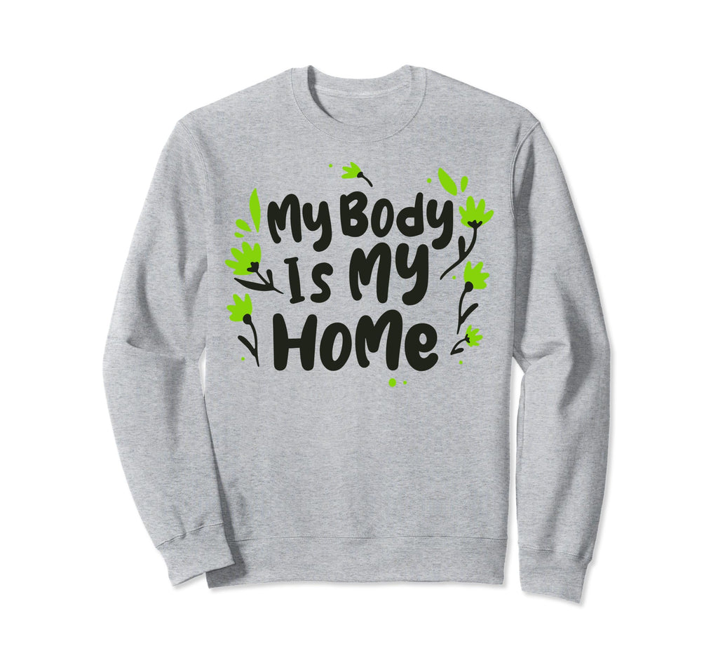 My Body Is My Home Depression Sweatshirt - Minimalist Print Men Women - T-Shirt, Sweatshirt, Hoodie