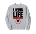 Antisocial Living My Life Without Sweatshirt - Novelty Apparel Men Women - T-Shirt, Sweatshirt, Hoodie