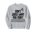 Dont Judge Depression Anxiety Sweatshirt - Casual Everyday Wear Men Women - T-Shirt, Sweatshirt, Hoodie