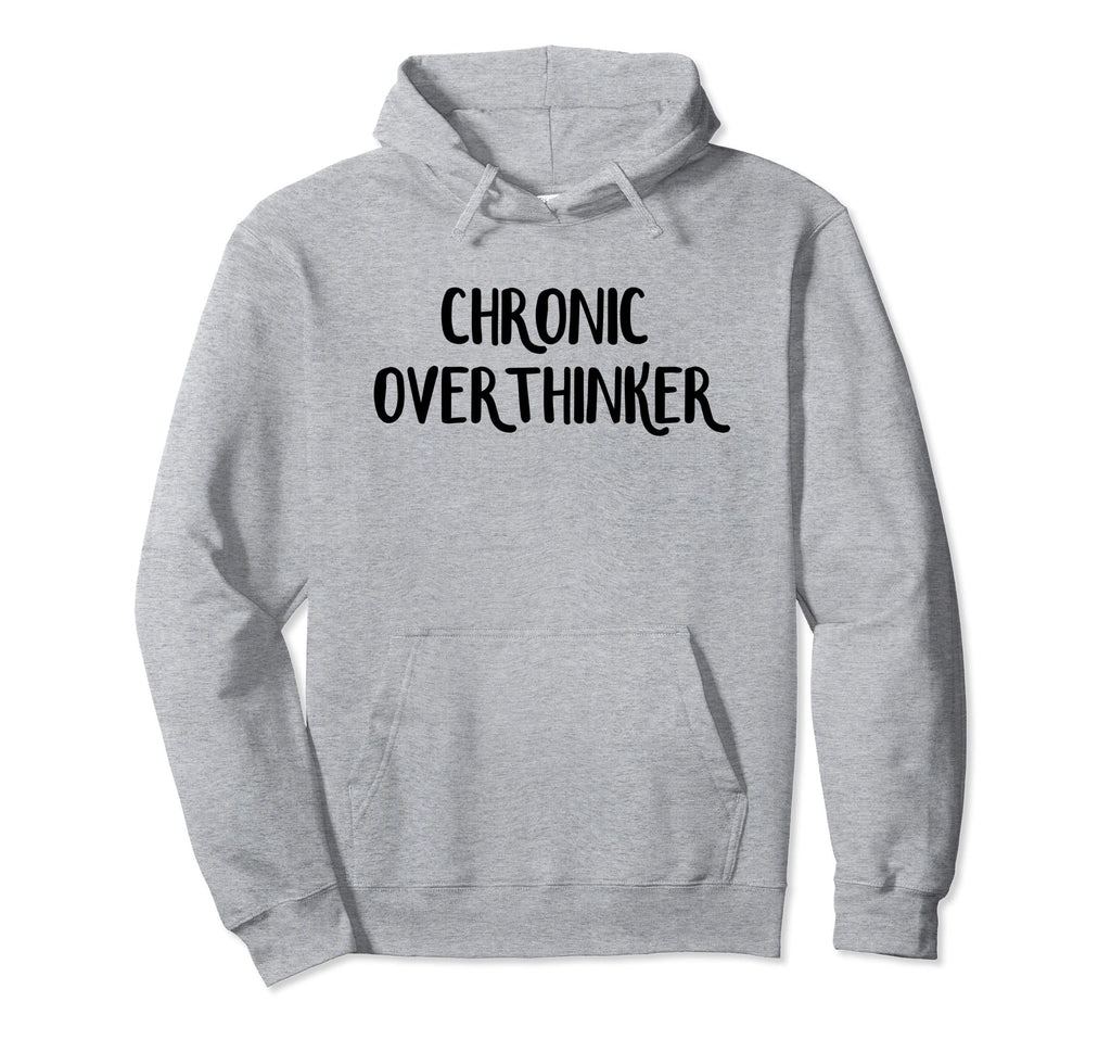 Chronic Overthinker Hoodie - Trendy Graphic for Adults - T-Shirt, Sweatshirt, Hoodie