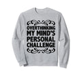 Overthinking Overthinker Funny Sarcasm Sweatshirt - Novelty Apparel Unisex - T-Shirt, Sweatshirt, Hoodie