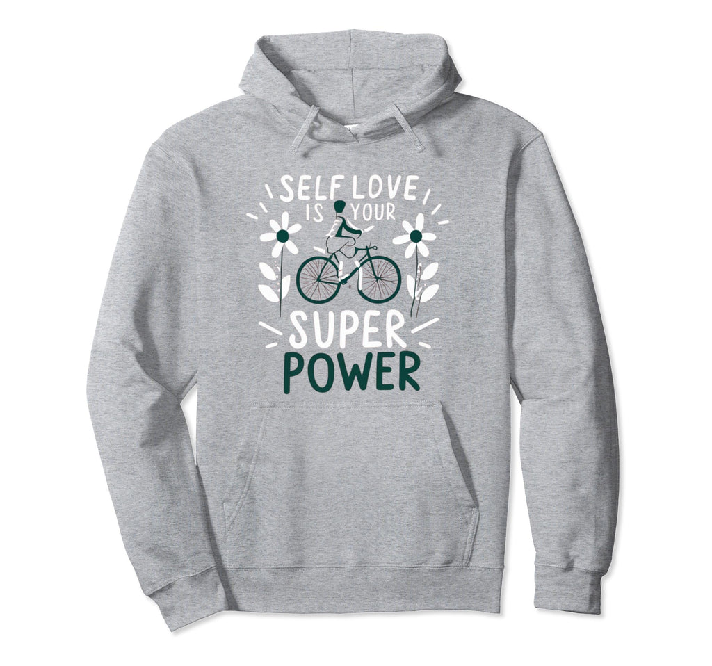 Self Love Is Your Super Power Hoodie - Streetwear Style for Adults - T-Shirt, Sweatshirt, Hoodie