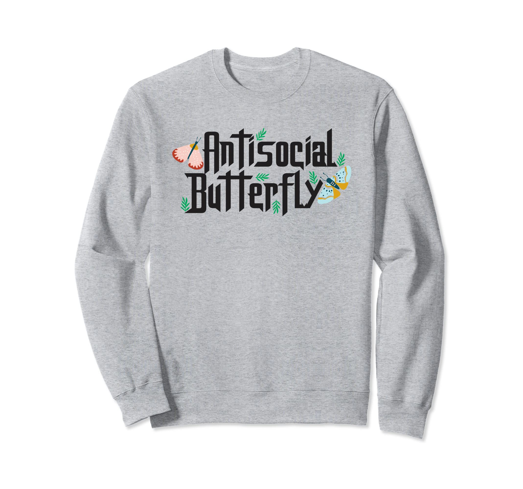 Antisocial Butterfly Insect Monarch Sweatshirt - Graphic Print Unisex - T-Shirt, Sweatshirt, Hoodie
