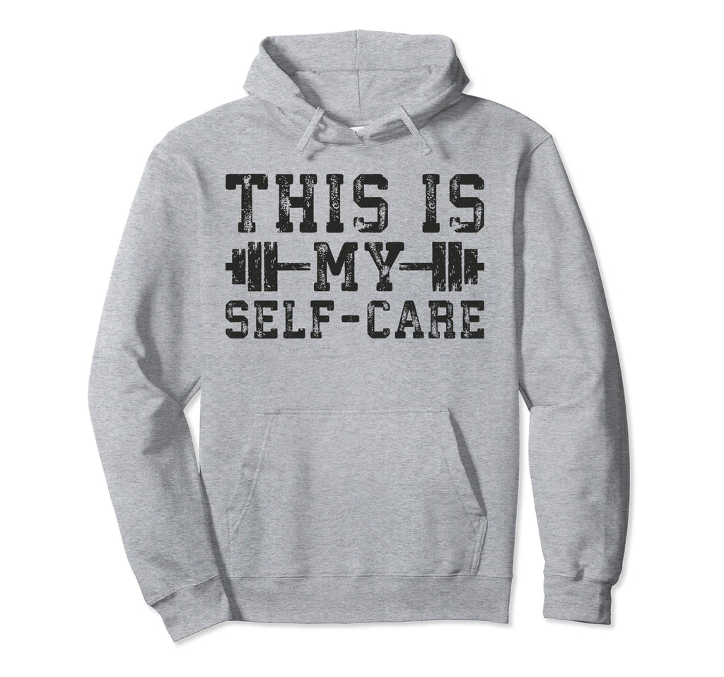 This Is My Self Care Gym Workout Fitness Hoodie - Graphic Print Men Women - T-Shirt, Sweatshirt, Hoodie
