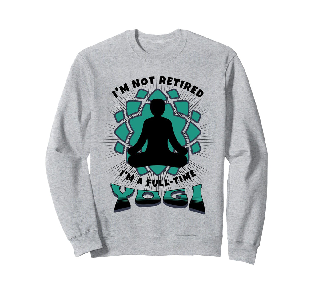 Retired Yogi Meditation Retirees Sweatshirt - Aesthetic Graphic for Adults - T-Shirt, Sweatshirt, Hoodie