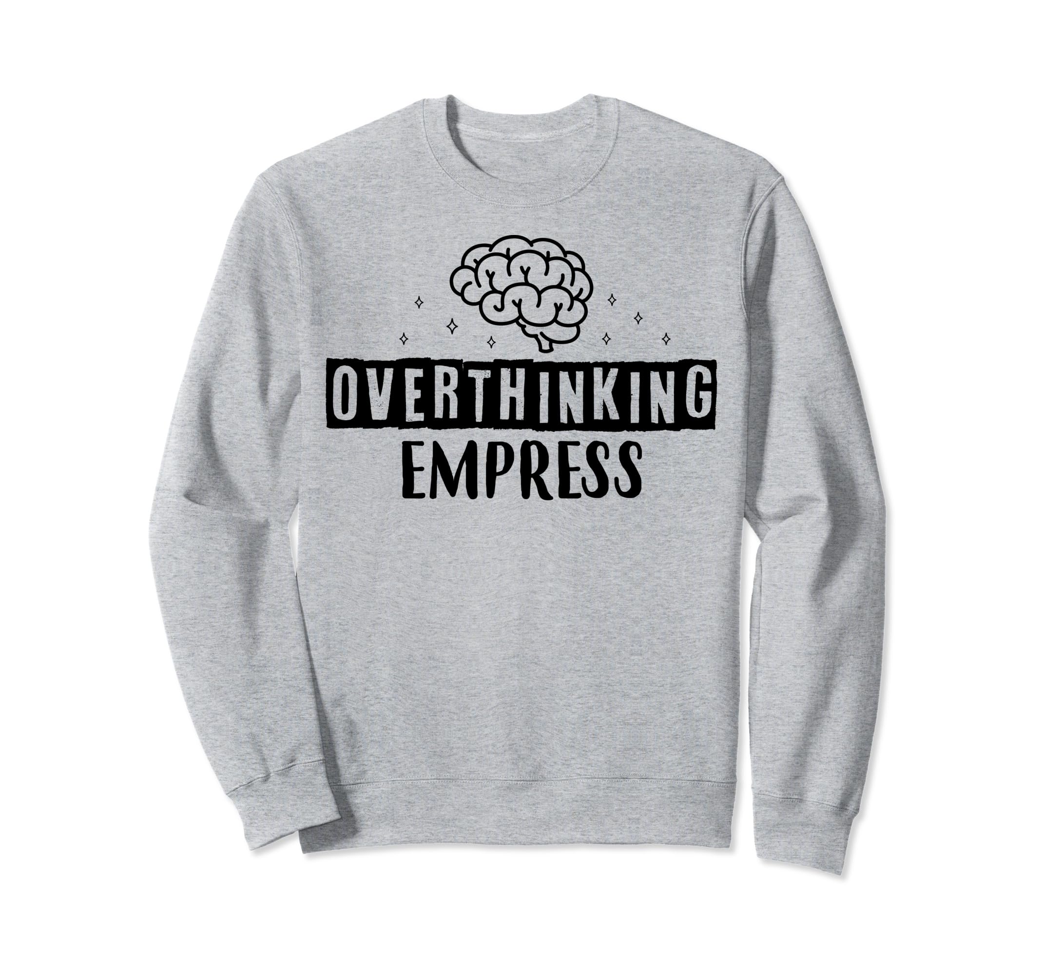 Overthinking Empress Depression Sweatshirt - Aesthetic Graphic Men Women - T-Shirt, Sweatshirt, Hoodie