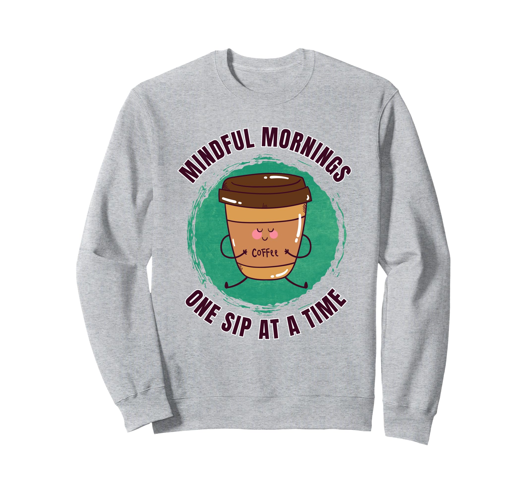 Funny Coffee Yoga Mindfulness Sweatshirt - Fun Novelty Design Unisex - T-Shirt, Sweatshirt, Hoodie