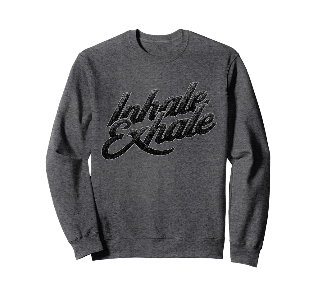 Inhale Exhale Typography Mindful Sweatshirt - Custom Art Print Men Women - T-Shirt, Sweatshirt, Hoodie