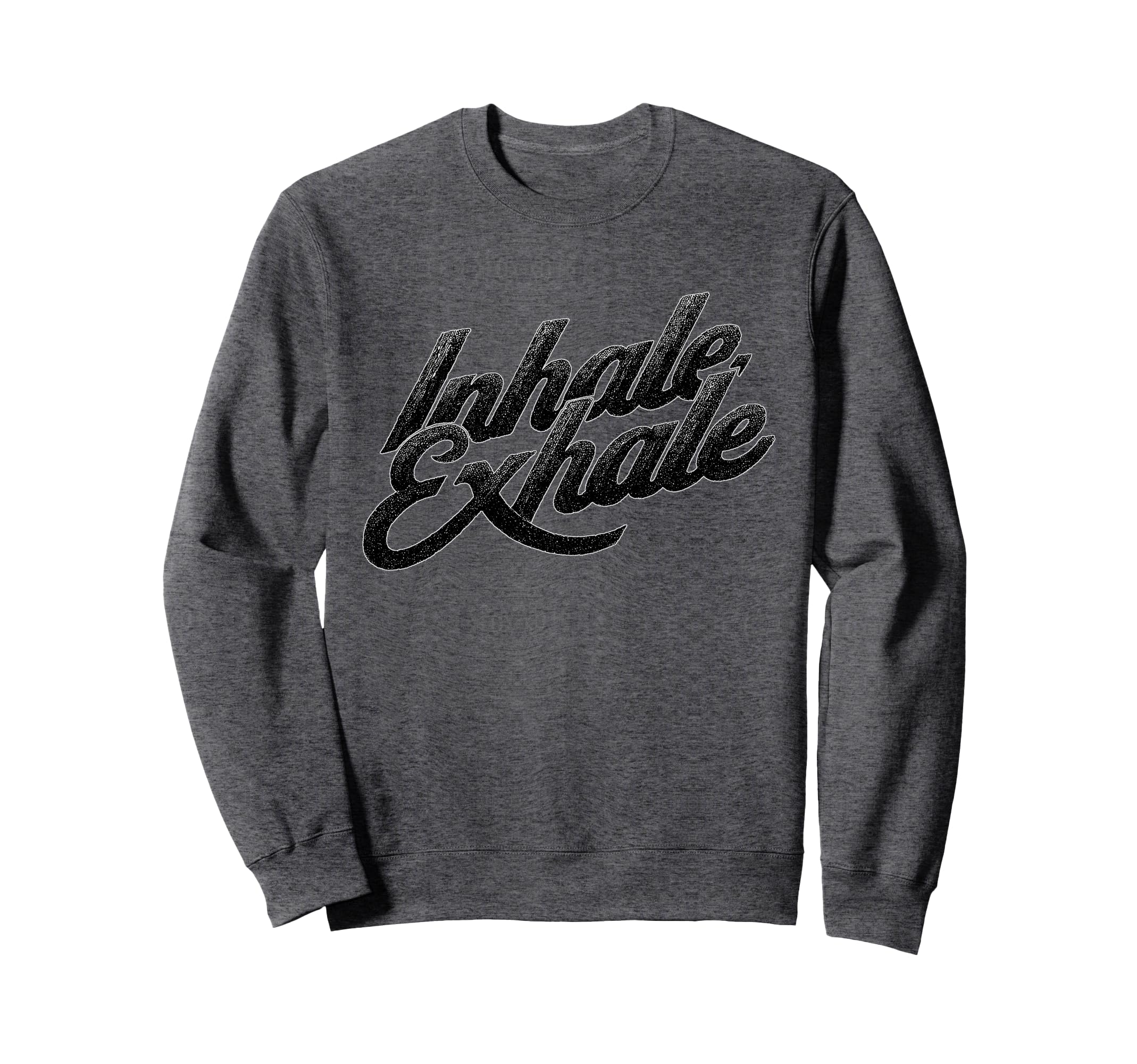 Inhale Exhale Typography Mindful Sweatshirt - Custom Art Print Men Women - T-Shirt, Sweatshirt, Hoodie