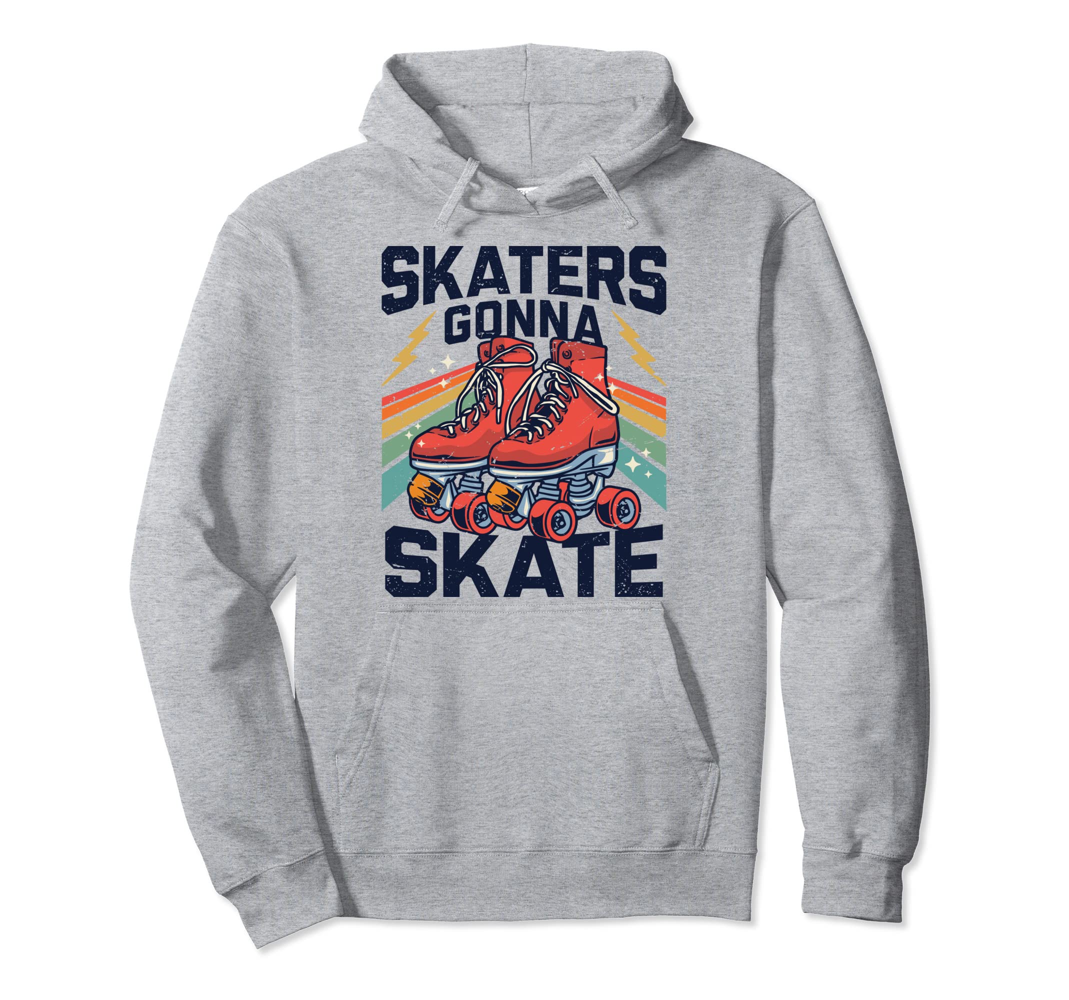Roller Skating Funny Skaters Gonna Hoodie - Fun Novelty Design Unisex - T-Shirt, Sweatshirt, Hoodie