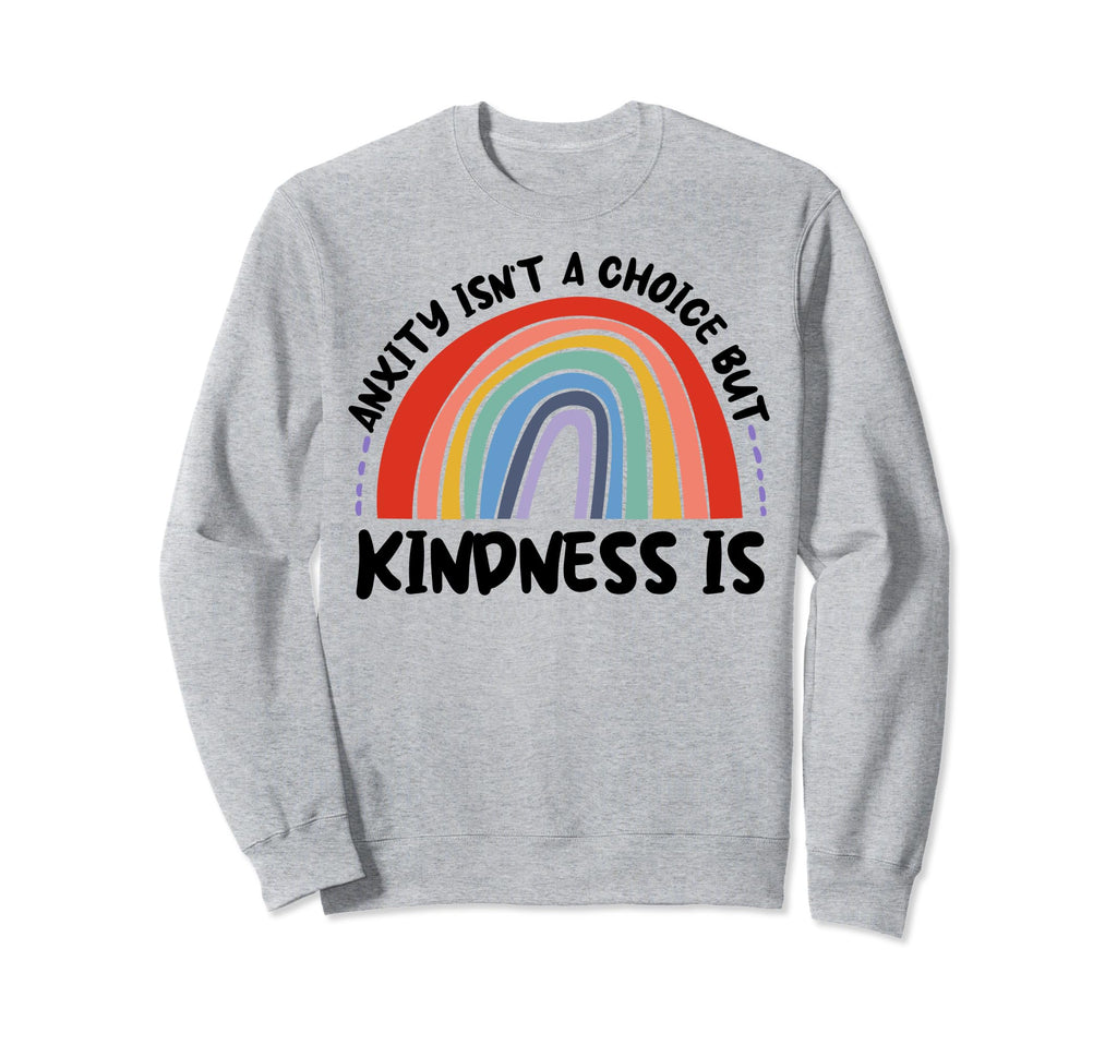 Anxiety Kindness Is Depression Sweatshirt - Streetwear Style for Adults - T-Shirt, Sweatshirt, Hoodie