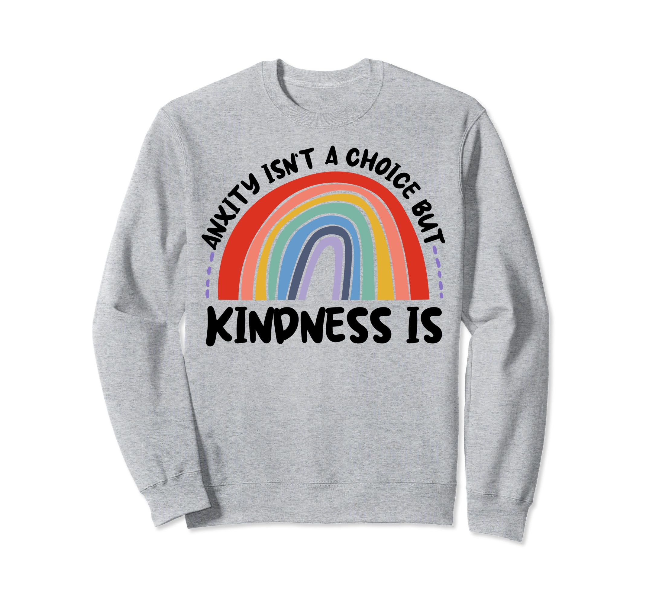 Anxiety Kindness Is Depression Sweatshirt - Streetwear Style for Adults - T-Shirt, Sweatshirt, Hoodie