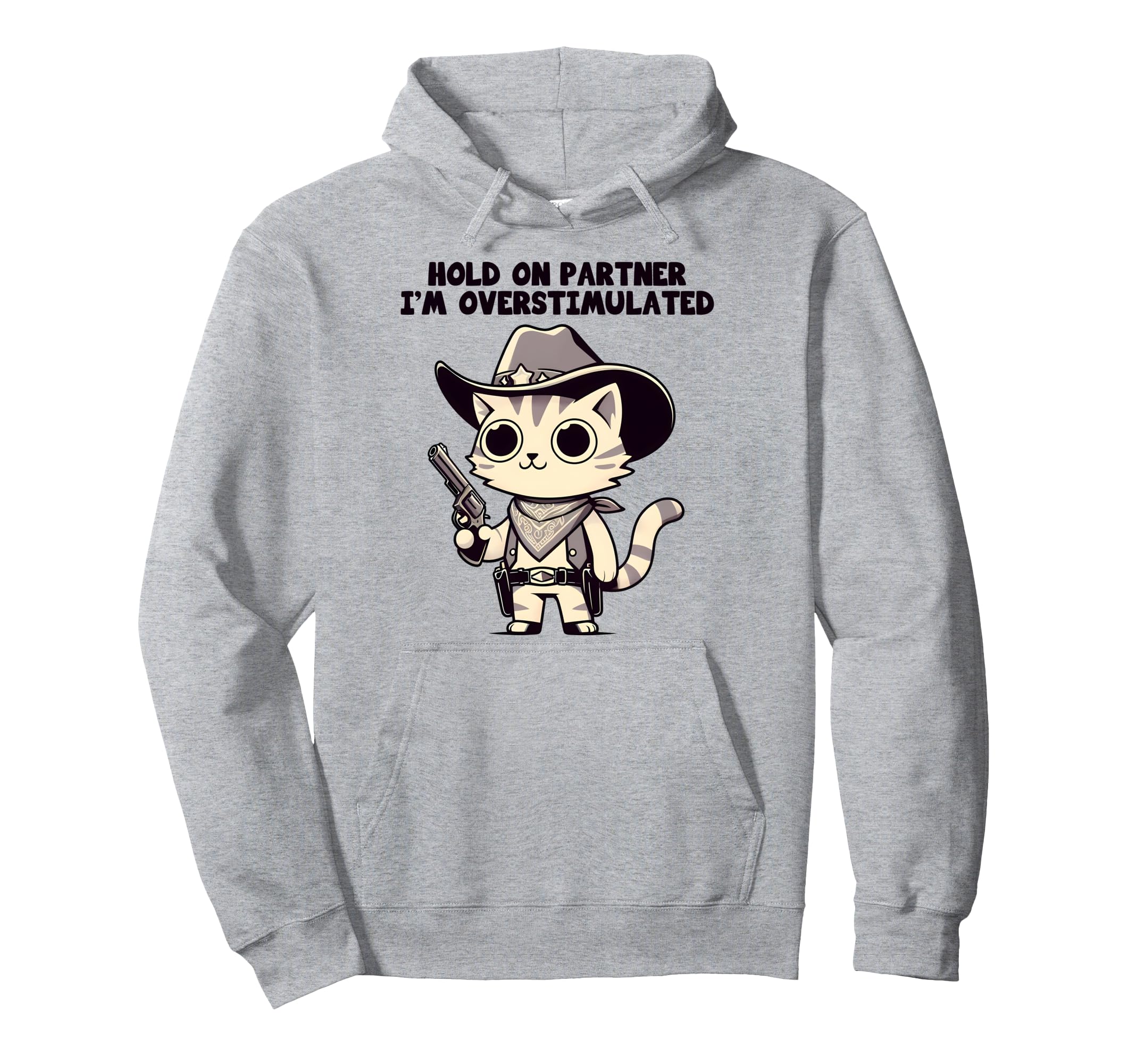 Hold Partner Im Overstimulated Western Hoodie - Trendy Graphic for Adults - T-Shirt, Sweatshirt, Hoodie