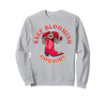 Keep Blooming Cowgirl Western Sweatshirt - Fun Novelty Design for Adults - T-Shirt, Sweatshirt, Hoodie