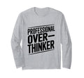 Professional Overthinker Funny Anxiety T-Shirt - Streetwear Style Men Women - T-Shirt, Sweatshirt, Hoodie