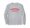 Overthinker But Not Underachiever T-Shirt - Fun Novelty Design Men Women - T-Shirt, Sweatshirt, Hoodie