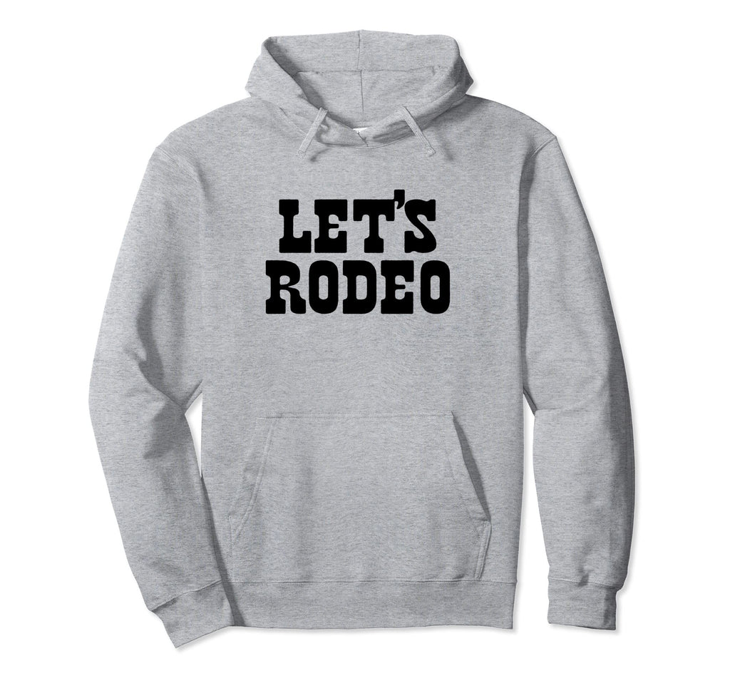 Lets Rodeo Minimalist Funny Country Hoodie - Unique Graphic for Adults - T-Shirt, Sweatshirt, Hoodie