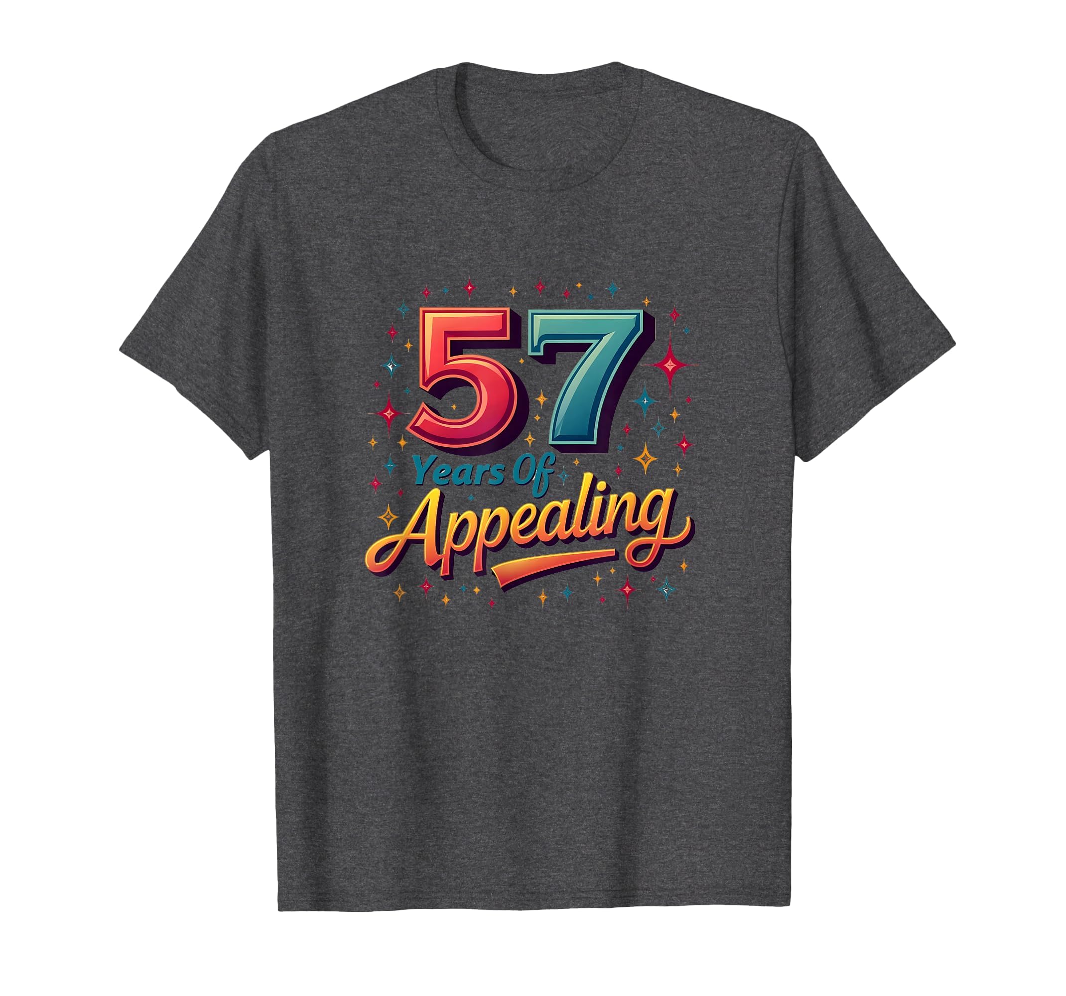 57 Years Appealing Birthday Gift T-Shirt - Trendy Graphic Unisex - T-Shirt, Sweatshirt, Hoodie