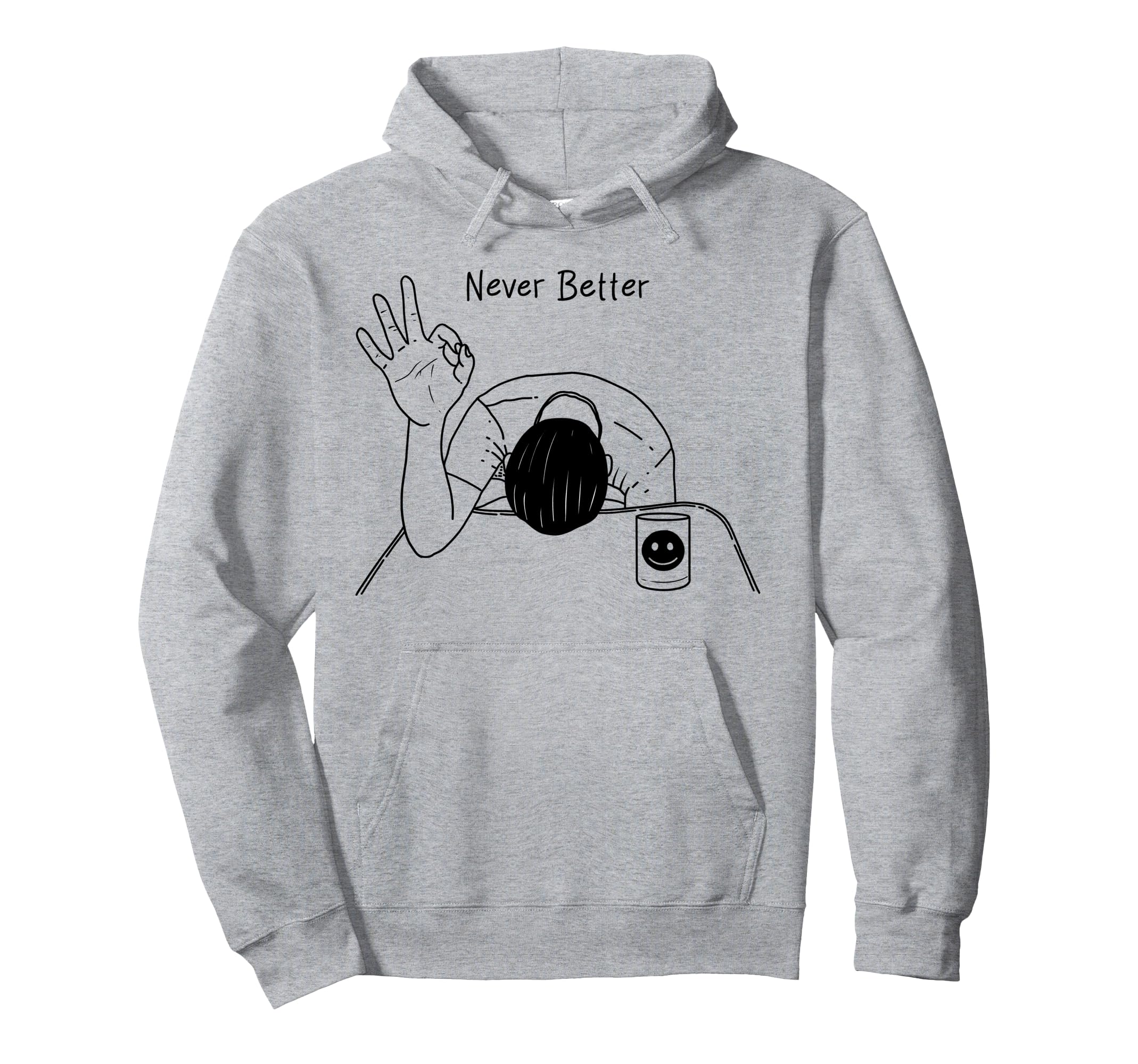 Never Better Mental Health Hoodie - Casual Everyday Wear Men Women - T-Shirt, Sweatshirt, Hoodie