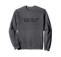 I Am Bad Your Mental Health Funny Sweatshirt - Aesthetic Graphic for Adults - T-Shirt, Sweatshirt, Hoodie