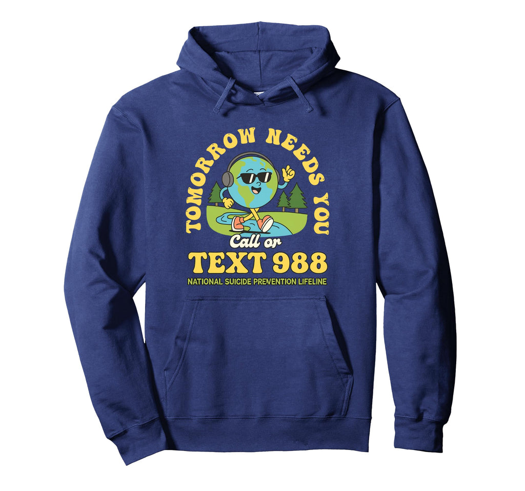 Stay Tomorrow Needs You 988 Mental Health Hoodie - Graphic Print Men Women - T-Shirt, Sweatshirt, Hoodie