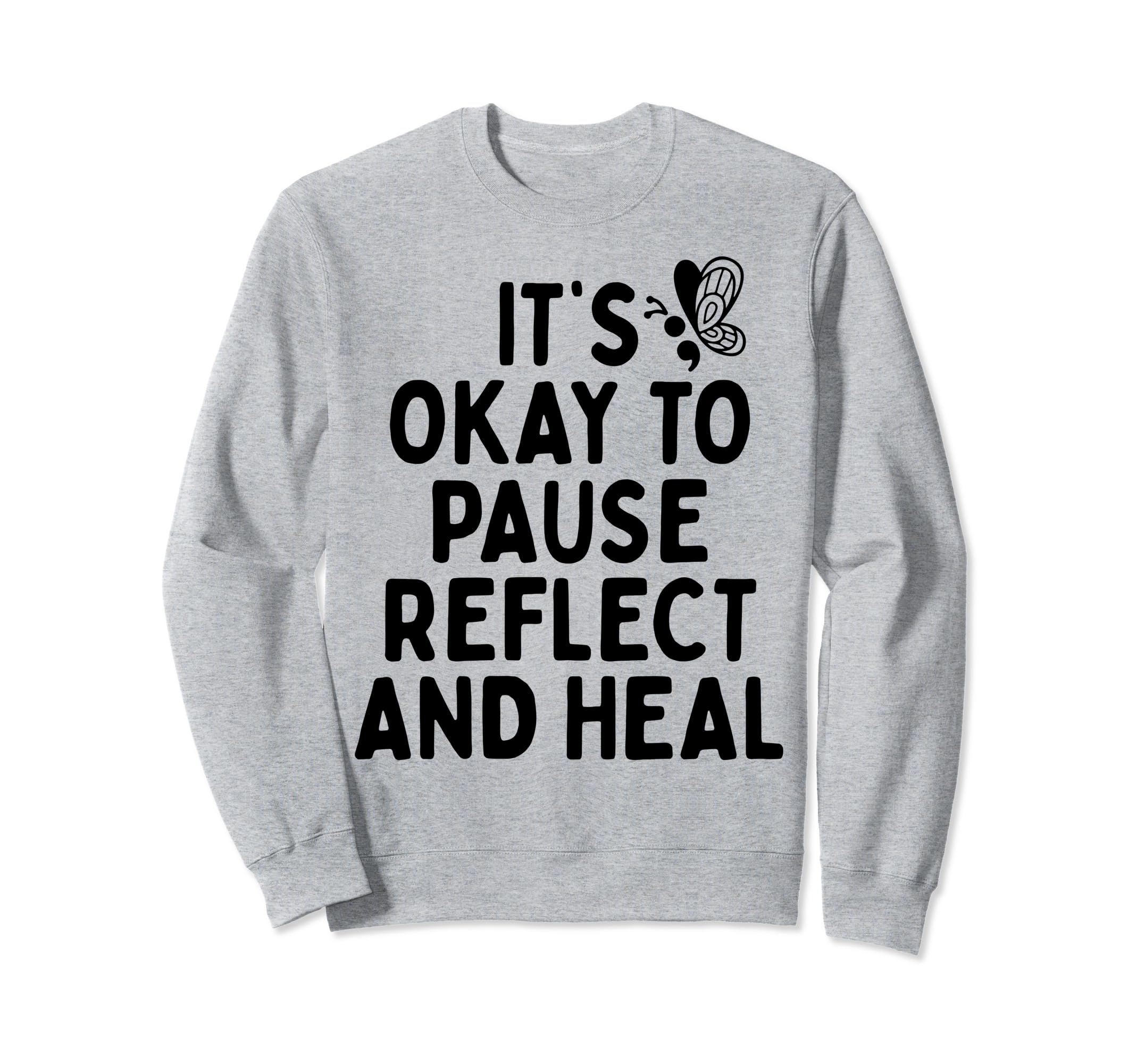 Pause Reflect And Heal Depression Sweatshirt - Trendy Graphic Men Women - T-Shirt, Sweatshirt, Hoodie