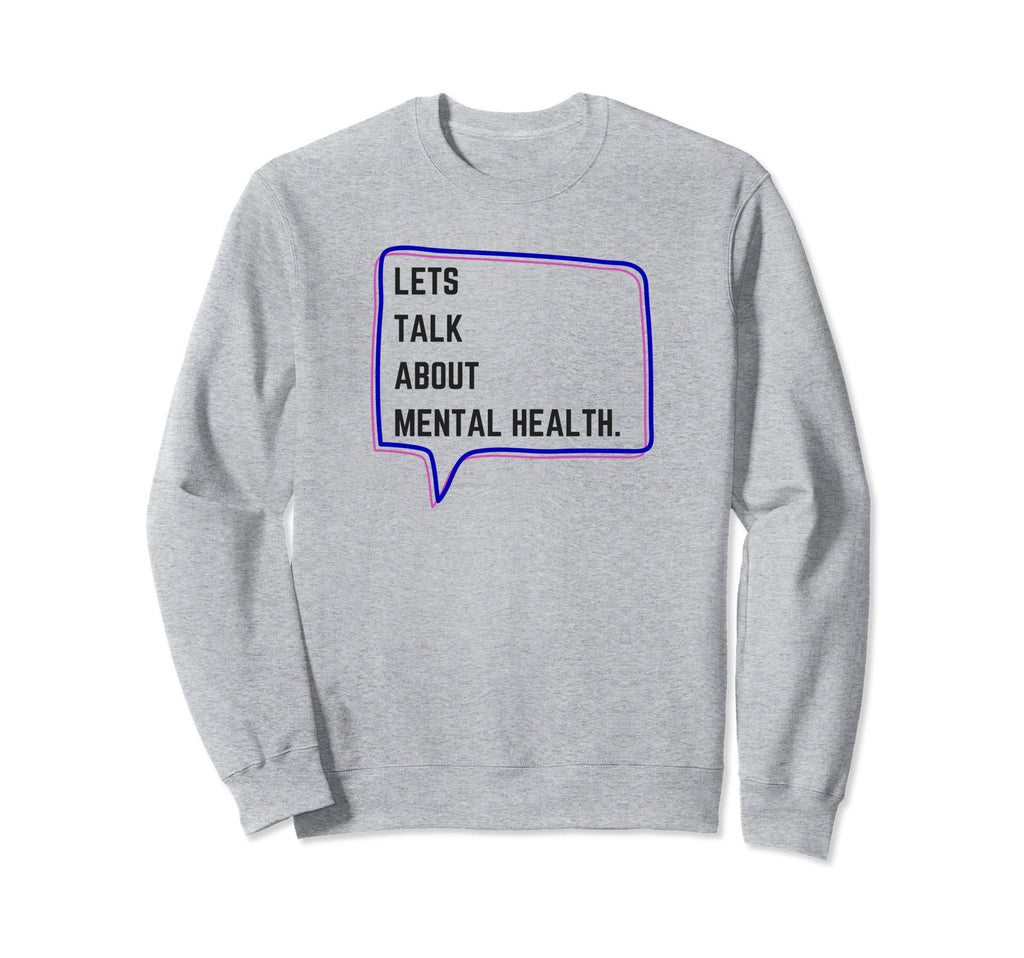 Lets Talk About Mental Health Sweatshirt - Aesthetic Graphic for Adults - T-Shirt, Sweatshirt, Hoodie
