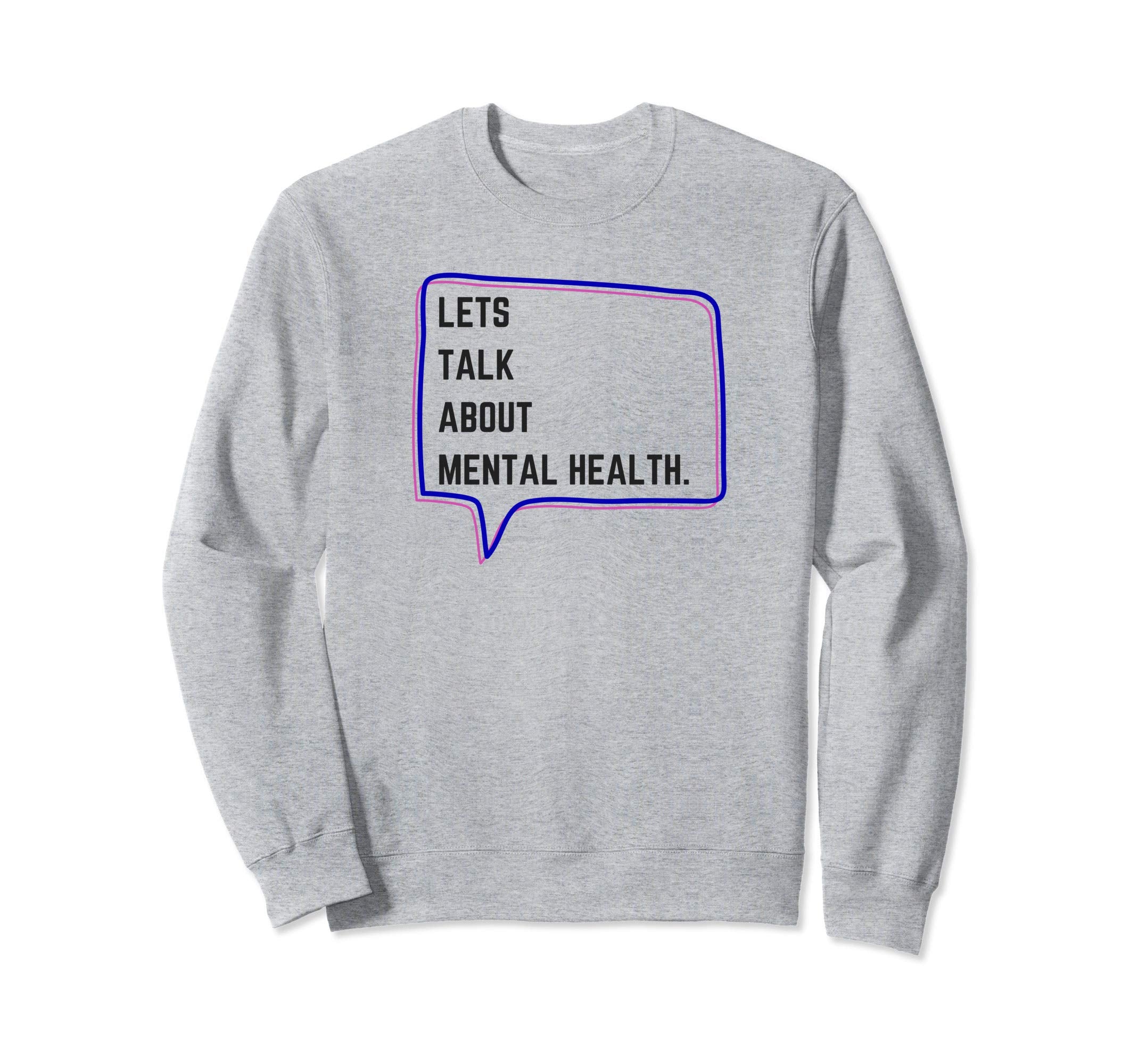 Lets Talk About Mental Health Sweatshirt - Aesthetic Graphic for Adults - T-Shirt, Sweatshirt, Hoodie