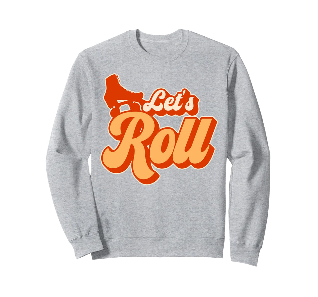 Roller Skating Skate 1970S Lets Roll Sweatshirt - Novelty Apparel Men Women - T-Shirt, Sweatshirt, Hoodie