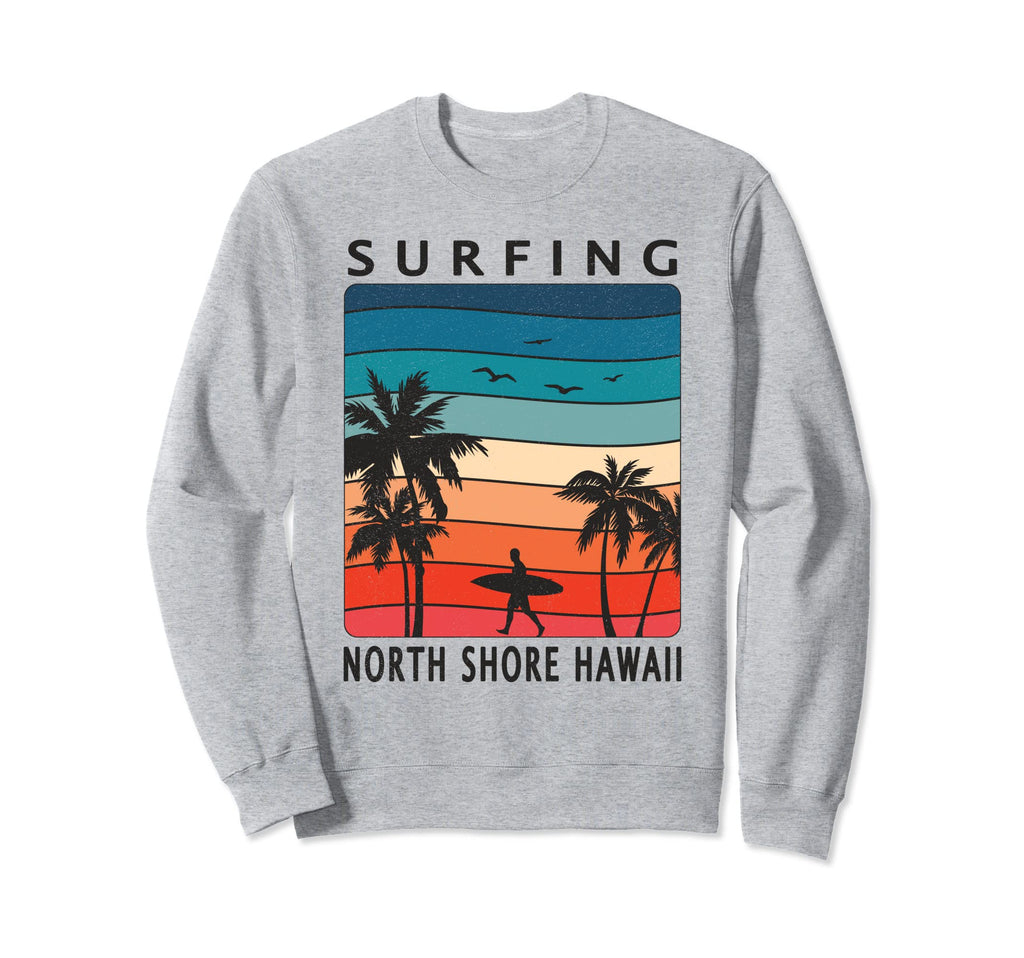 Surfing North Shore Hawaii Hawaiian Sweatshirt - Trendy Graphic Men Women - T-Shirt, Sweatshirt, Hoodie