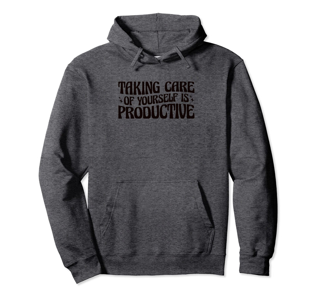 Mental Health Taking Care Yourself Is Hoodie - Casual Everyday Wear Unisex - T-Shirt, Sweatshirt, Hoodie